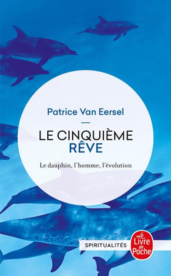 Le Cinquième Rêve : Le Dauphin, l'homme , l'évolution