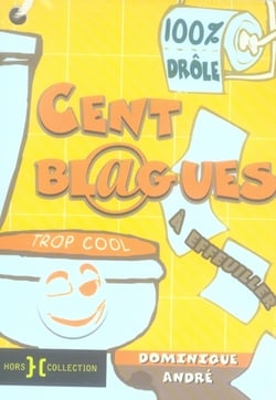 Cent blagues trop cool à effeuiller