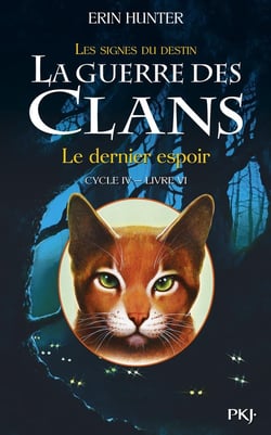 La guerre des clans - cycle 4 - les signes du destin Tome 6 : le dernier espoir