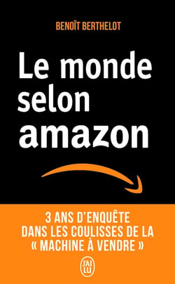 Le monde selon Amazon : 3 ans d'enquête dans les coulisses de la « machine à vendre »