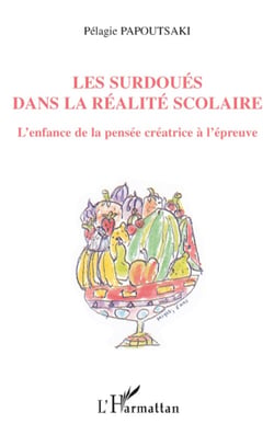 Les surdoués dans la réalité scolaire - l'enfance de la pensée créatrice à l'épreuve