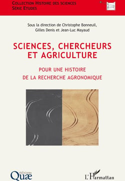 Sciences, chercheurs et agriculture - pour une histoire de la recherche agronomique