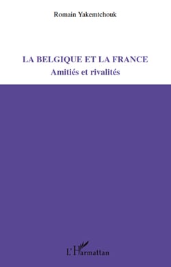 La Belgique et la France - amitiés et rivalités