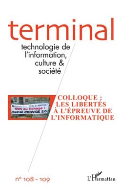 Revue terminal n.108 : 109 - colloque - les libertés à l'épreuve de l'informatique