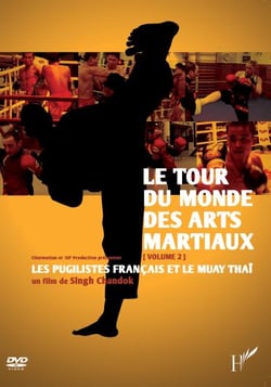 Tour du monde des arts martiaux volume 2 : Les pugilistes français et le Muay Thaï