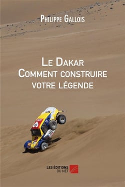 Le Dakar comment construire votre légende