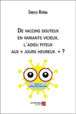 De vaccins douteux en variants vicieux, l'adieu piteux aux  jours heureux ? Tome 2