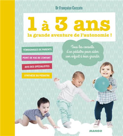1 à 3 ans, la grande aventure de l'autonomie ! - tous les conseils d'un pédiatre pour aider son enfant à bien grandir