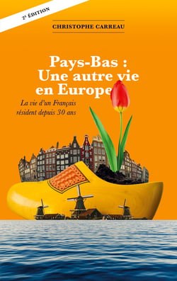 Pays-Bas: Une autre vie en Europe : La vie d'un français résident depuis 30 ans