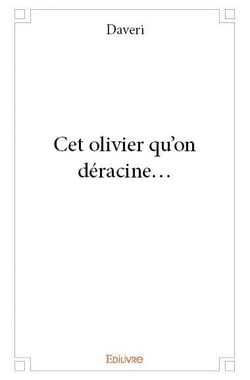 Cet olivier qu'on déracine