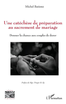 Une catéchèse de préparation au sacrement de mariage : Donner la chance aux couples de durer