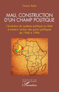 Mali, construction d'un champ politique : L'évolution du système politique au Mali à travers l'action des partis politiques de 1946 à 1996