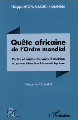 Quête africaine de l'ordre mondial - portée et limites des voies d'insertion au systeme international du monde bipolaire