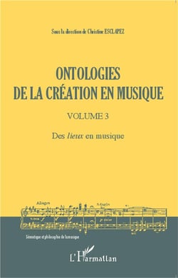 Ontologies de la création en musique Tome 3 - des lieux en musique