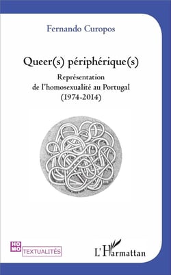 Queers péripheriques - reprénsentation de l'homosexualité au Portugal (1974-2014)