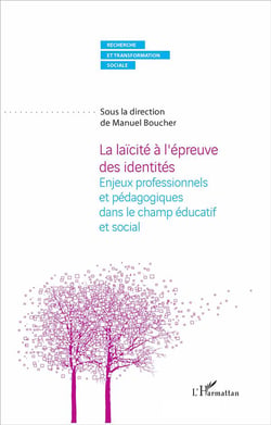 La laïcité à l'épreuve des identités - enjeux professionnels et pedagogiques dans le champ éducatif et social