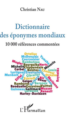 Dictionnaire des éponymes mondiaux - 10000 references commentees