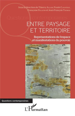 Entre paysage et territoire - représentations de l'espace et manifestations du pouvoir