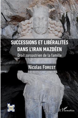 Successions et liberalités dans l'Iran mazdéen - droit zoroastrien de la famille