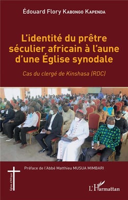 L'identité du prêtre séculier africain à l'aune d'une Eglise synodale - cas du clergé de Kinshasa (RDC)