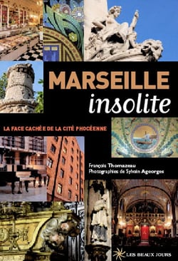 Marseille insolite - la face cachée de la cité phocéenne