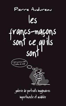 Les francs maçons sont ce qu'ils sont