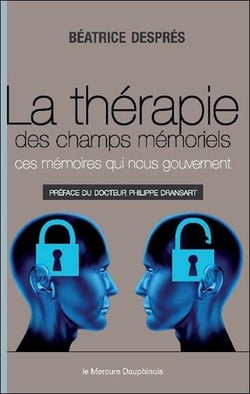 La thérapie des champs mémoriels - ces mémoires qui nous gouvernent