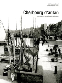 Cherbourg d'antan - à travers la carte postale ancienne