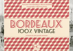 100% VINTAGE : Bordeaux - à travers la carte postale ancienne