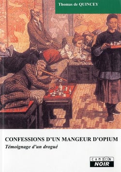 CONFESSIONS D'UN MANGEUR D'OPIUM - Témoignage d'un drogué