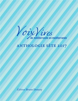Voix vives de Méditerranée en Méditerranée - anthologie Sète 2017