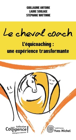 Le cheval coach - l'équicoaching : une expérience transformante