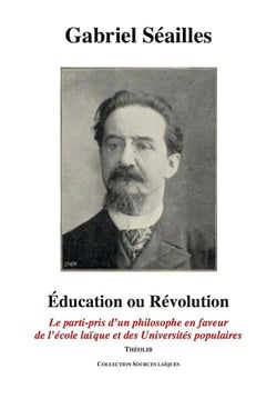 Éducation ou révolution - le parti-pris d'un philosophe en faveur de l'école laïque et des universités populaires