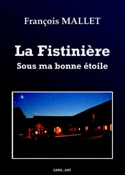 La fistinière - sous ma bonne étoile