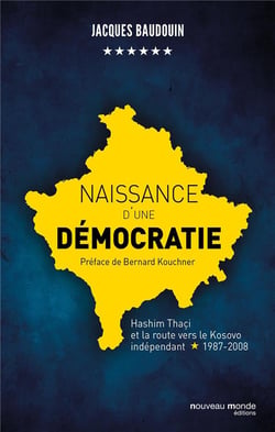 Naissance d'une démocratie - Hashim Thaçi et la route vers le Kosovo indépendant (1987-2008)