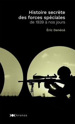 Histoire secrète des forces spéciales - de 1939 à nos jours