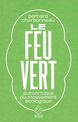 Le feu vert : autocritique du mouvement écologique (2e édition)