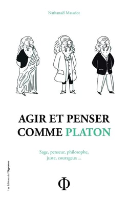 Agir et penser comme Platon