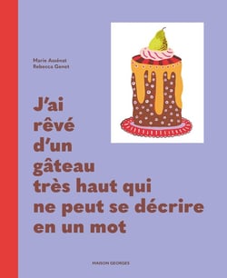 J'ai rêvé d'un gâteau très haut qui ne peut se décrire en un mot