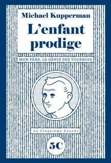L'enfant prodige : mon père, le génie des tournois