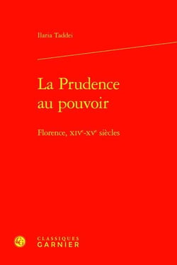 La prudence au pouvoir : Florence, XIVe-XVe siècles