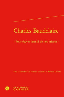 Charles Baudelaire : « Pour égayer l'ennui de nos prisons »