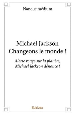 Michael jackson - changeons le monde ! - alerte rouge sur la planete, michael jackson denonce !