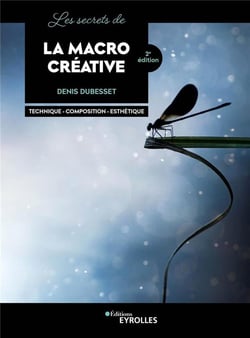 Les secrets de la macro créative : technique, composition, esthétique (2e édition)