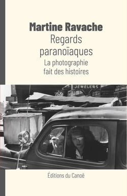 Regards paranoïaques - la photographie fait des histoires