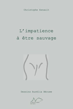 L'Impatience à être sauvage