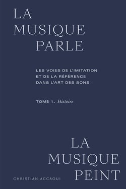 La musique parle, la musique peint Tome 1 : histoire : les voies de l'imitation et de la référence