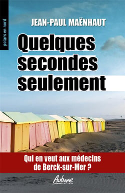 Quelques secondes seulement : qui en veut aux m&decins de Berck-sur-Mer
