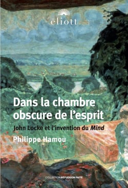 Dans la chambre obscure de l'esprit : John Locke et l'invention du Mind