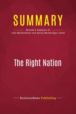 Summary: The Right Nation : Review and Analysis of John Micklethwait and Adrian Wooldridge's Book